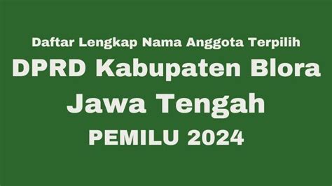 Daftar Lengkap Nama Anggota DPRD Kabupaten Blora Jawa Tengah Terpilih