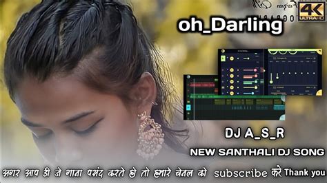 Oh My Darling 🔸 New Santhali Dj Song🔹flm Project Video 2023🔺 Dj Asr