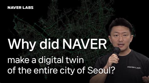 Why Did Naver Make A Digital Twin Of The Entire City Of Seoul Youtube