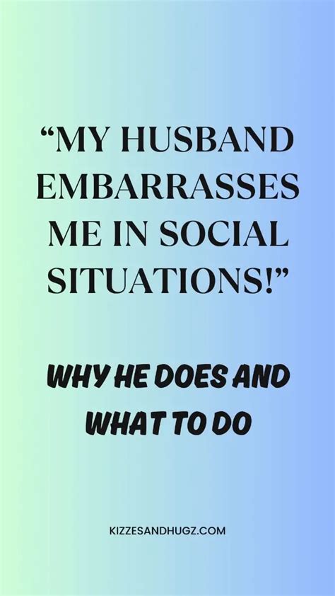 My Husband Embarrasses Me In Social Situations Why He Does And What