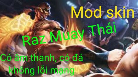 Mod Skin Mod Skin Raz Muay Th I M A Sau C P Nh T Kh Ng L I M Ng