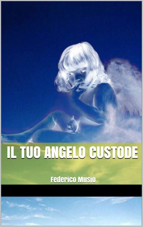 Il Tuo Angelo Custode Esister L Angelo Custode Gli Angeli Forse Si