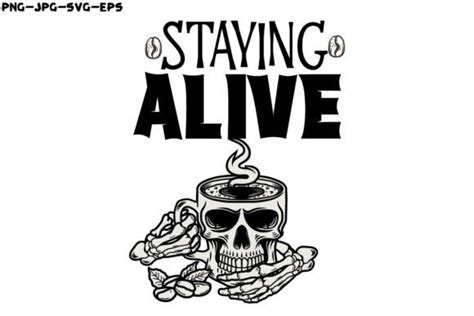 6 Staying Alive Skeleton Drink Coffee Designs And Graphics