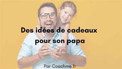 9 idées de cadeaux pour son papa