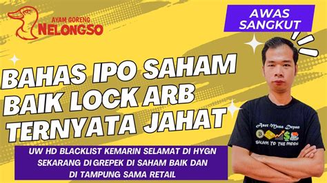 Bahas Ipo Saham Baik Lock Arb Tidak Sebaik Itu Sampai Ke Lock Arb Uw Hd