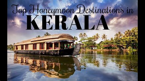 Kerala Honeymoon Destinations Best Tourist Places In The World