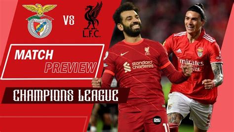 Benfica Vs Liverpool Preview Quarter Finals UCL 2021 22