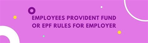 Employees Provident Fund Or Epf Rules For Employer