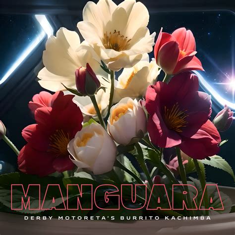 Manguara Single By Derby Motoretas Burrito Kachimba Spotify