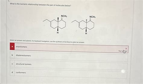 Solved What Is The Isomeric Relationship Between The Pair Of Chegg