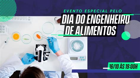 Evento especial em comemoração pelo dia do ENGENHEIRO DE ALIMENTOS