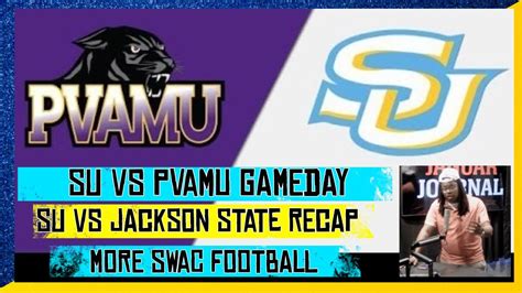 Su Vs Pvamu Gameday Su Vs Jackson State Recap And Swac Football Update L Jaguar Journal Youtube