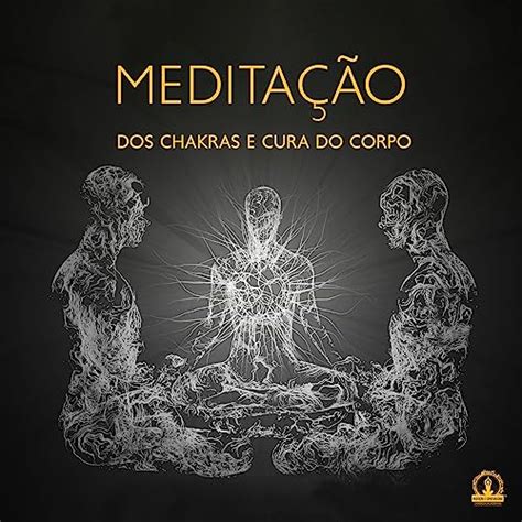 Play Medita O Dos Chakras E Cura Do Corpo By Medita O Espiritualidade