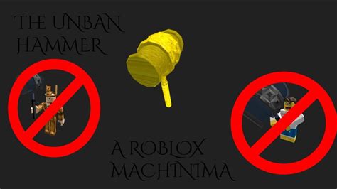 The Unban Hammer A ROBLOX Machinima YouTube