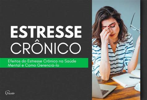 Efeitos do Estresse Crônico na Saúde Mental e Como Gerenciá lo