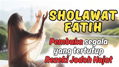 Amalkan Ijazah Solawat Ini Sholawat Fatih X Latin Dan Terjemahan