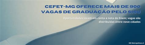 Cefet Mg Oferece Mais De Vagas De Gradua O Pelo Sisu