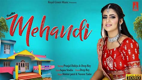 Pranjal Dahiya Mehandi Full Song Mohini Patal Latest New