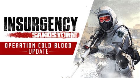 Insurgency Sandstorm Operation Cold Blood Update Trailer YouTube