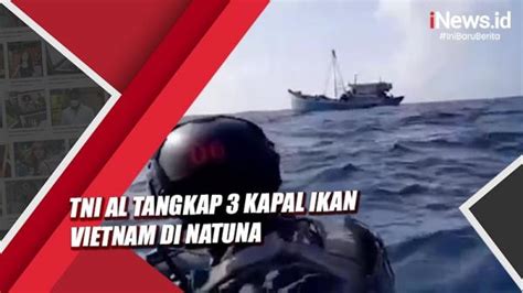 Tni Al Tangkap Kapal Ikan Vietnam Di Laut Natuna