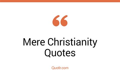 45+ Unusual Mere Christianity Quotes That Will Unlock Your True Potential