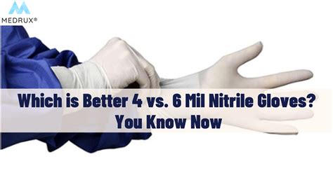 Which Is Better 4 Vs 6 Mil Nitrile Gloves You Know Now Medrux