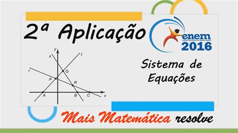 ENEM 2016 2ª Aplicação Sistema de Equações Na figura estão