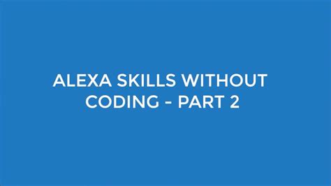 Create An Alexa Skill Without Coding 10 Mins Or Less Part 2 Youtube