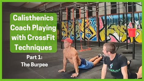 Calisthenics Coach Learns CrossFit Style Techniques Part 1 The Basics