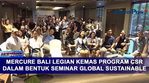 Mercure Bali Legian Kemas Program Csr Dalam Bentuk Seminar Global