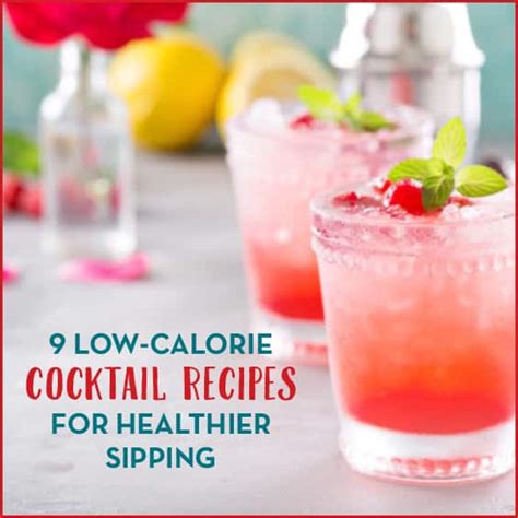 9 Low Calorie Cocktail Recipes Get Healthy U