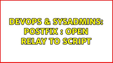 Devops Sysadmins Postfix Open Relay To Script Youtube