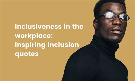 Inclusiveness In The Workplace Inspiring Quotes Tg