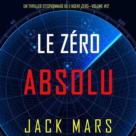 Zéro Absolu Un Thriller d Espionnage de l Agent ZéroVolume 12 von