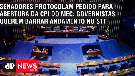 Senadores Protocolam Pedido Para Abertura Da CPI Do MEC Governistas