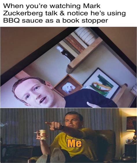 When Youre Watching Mark Zuckerberg Talk And Notice Hes Using Bbq Sauce