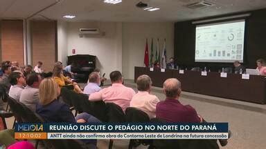 Meio Dia Paraná Londrina Reunião discute pedágio na região norte do