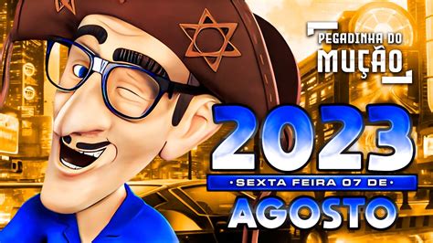 PEGADINHA DO MUÇÃO 2023 SEGUNDA FEIRA 07 DE AGOSTO DE 2023 YouTube