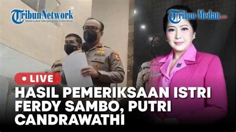 Pemeriksaan Istri Irjen Ferdy Sambo Putri Candrawathi Dihentikan