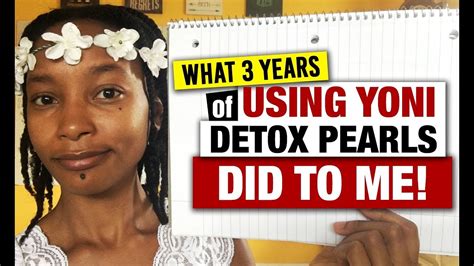 What 3 Years Of Using Yoni Detox Pearls Did To Me Youtube