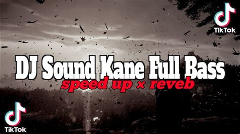 Dj Sound Jj Kane Full Bass Speed Up X Reveb Youtube