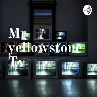 Mr Yellowstone Tv A Podcast On Spotify For Podcasters