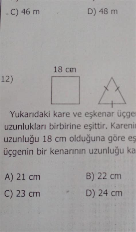 Yukarıdaki kare ve eşkenar üçgenin çevre uzunlukları birbirine eşittir