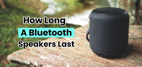 How Long Does A Bluetooth Speaker Last