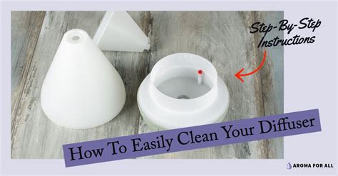 How To Easily Clean Your Diffuser Step By Step Instructions