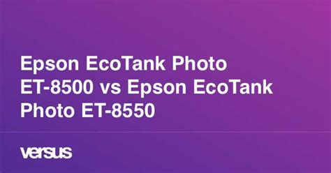 Epson EcoTank Photo ET-8500 vs Epson EcoTank Photo ET-8550: What is the difference?