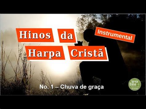 Harpa Crist Hc Chuva De Gra A Igb Igreja Base Jardim