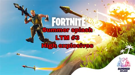 Fortnite Summer Splash Ltm High Explosives Youtube