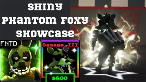 Five Nights Td Shiny Phantom Foxy Showcase Youtube