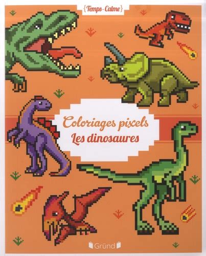 Coloriages Pixels Les dinosaures Eugénie Varone Livres Furet du